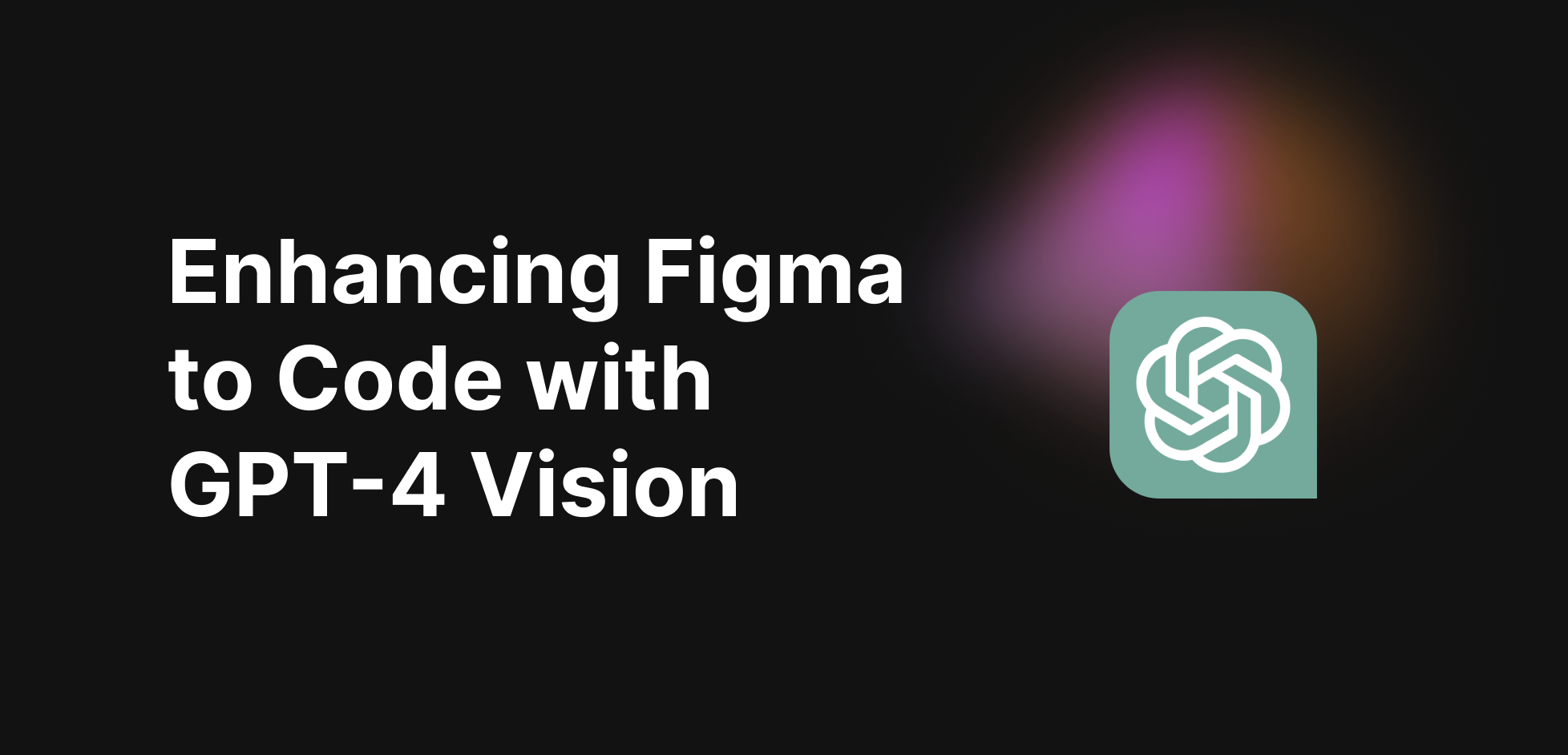 Enhancing Figma to code with GPT-4 Vision